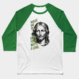 Divine Request: Make Me Know Your Ways, O Lord Baseball T-Shirt